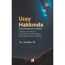 Uzay Hakkında Temel Sözleşmeler Ve İlkeler / Av. Serhat Ay