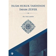 İslam Hukuk Tarihinde İmam Züfer / Ünal Şahin