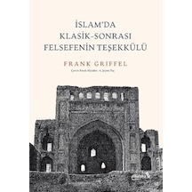 İslam'da Klasik  - Sonrası Felsefenin Teşekkülü  - Frank Griffel  - alBaraka Yayınları