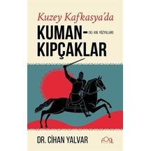 Kuzey Kafkasya'da Kuman-kıpçaklar & Xı.-xııı. Yüzyıllar / Dr. ...
