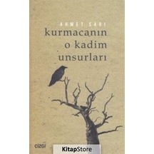 Kurmacanın O Kadim Unsurları - Ahmet Sarı - Çizgi Kitabevi