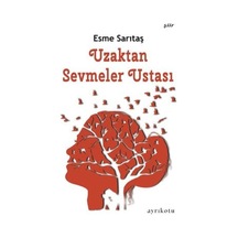 Uzaktan Sevmeler Ustası - Esme Sarıtaş - Ayrıkotu Yayınları