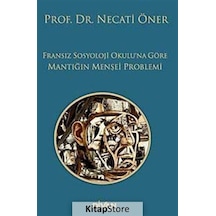 Fransız Sosyoloji Okulu'na Göre Mantığın Menşei Problemi / Pro...