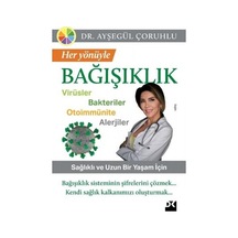 Her Yönüyle Bağışıklık: Virüsler-Bakteriler-Otoimmünite-Alerjiler - Ayşegül Çoruhlu - Doğan Kitap