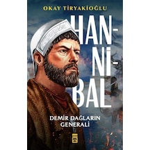 Hannibal - Demir Dağların Generali - Okay Tiryakioğlu - Timaş Yayınları