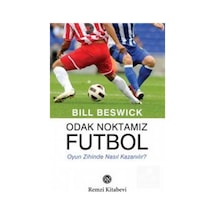 Odak Noktamız Futbol - Bill Beswick - Remzi Kitabevi