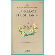 Baharzade Feride Hanım - Klasik Türk Edebiyatında Kadın Şairler 9 - Mustafa Özkat - İdeal Kültür Yayıncılık