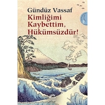 Kimliğimi Kaybettim Hükümsüzdür! - Gündüz Vassaf - İletişim Yayınları
