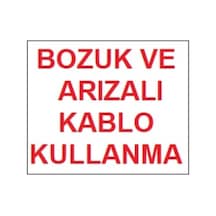 Bozuk Ve Arızalı Kablo Kullanma Uyarı Levhası 17.5X25 Kod:301