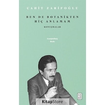 Ben de Botanikten Hiç Anlamam - Konuşmalar - Cahit Zarifoğlu - Ketebe