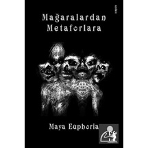 Mağaralardan Metaforlara - Maya Euphoria - Metinlerarası Kitap