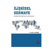 İlişkisel Sermaye Akademide Ağ Kurma Davranışı / Mehmet Seyhan