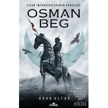 Cihan Imparatorluğunun Kurucusu Osman Beg/Uğur Altuğ