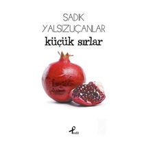 Küçük Sırlar - Sadık Yalsızuçanlar - Profil Kitap