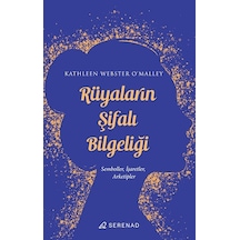 Rüyaların Şifalı Bilgeliliği: Semboller İşaretler Arketipler - Kathleen Webster O'Malley - Serenad