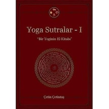 Yoga Sutralar 1 - Bir Yoginin El Kitabı - Çetin Çetintaş - Yogakioo Yayınları