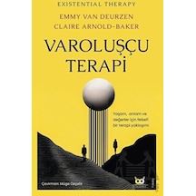 Varoluşçu Terapi: Yaşam Anlam ve Değerler İçin Felsefi Bir Terapi Yaklaşımı - Emmy Van Deurzen - Beyaz Baykuş