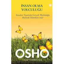 İnsan Olma Yolculuğu (Sıradan Yaşamda Gerçek Mutluluğu Bulmak Mümkün Mü?) - Osho - Butik