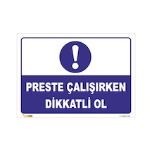 Preste Çalışırken Dikkatlı Ol - Isg Levhası 505733285 25x35 Cm Dekota 3 Mm Mkn 054