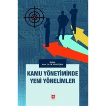 Kamu Yönetiminde Yeni Yönelimler - Mehmet Akif Özer - Ekin Basım Yayın