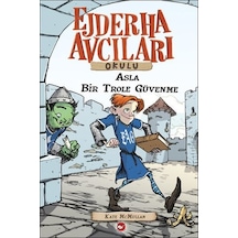 Ejderha Avcıları Okulu 18 - Asla Bir Trol'e Güvenme - Kate Mcmullan - Beyaz Balina Yayınları