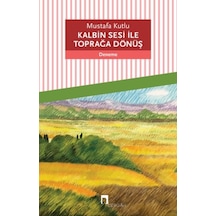 Kalbin Sesi İle Toprağa Dönüş - Yqbx-634012
