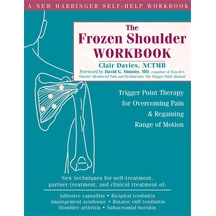The Frozen Shoulder Workbook: Trigger Point Therapy For Overcoming Pain & Regaining Range Of Motion