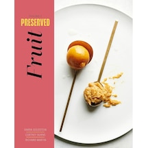 Preserved: Fruit: 25 Recipes
