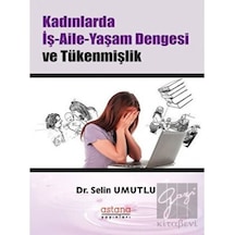 Kadınlarda İş - Aile - Yaşam Dengesi ve Tükenmişlik - Selin Umutlu - Astana Yayınları