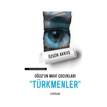 Oğuz Un Mavi Çocukları Türkmenler