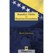 Boşnaklar, Türkler Ve Bosna'nın Savunulması / Mustafa Kahramanyol