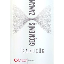 Geçmemiş Zaman - İsa Küçük - Cumhuriyet Kitapları