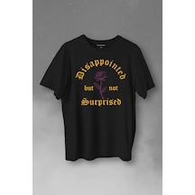 Disappointed But Not Surprised Streetwear Sokak Urban Baskılı Tişört Unisex T-shirt 001