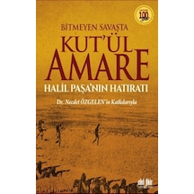 Bitmeyen Savaşta Kut'ül Amare Halil Paşanın Hatıratı- Akıl Fikir Yayınları