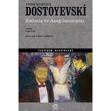 Ezilmiş Ve Aşağılanmışlar - Fyodor Mihayloviç Dostoyevski - İletişim Yayınları