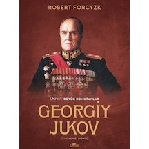 Georgiy Jukov - Osprey Büyük Komutanlar - Robert Forcyzk - Kronik Kitap