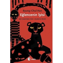 Eğlencenin İyisi: Batı Sanatında Ciddi - Eğlenceli İkiliği - Byung-Chul Han - Metis Yayınları