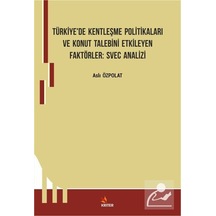 Türkiye'de Kentleşme Politikaları ve Konut Talebini Etkileyen Faktörler: Svec Analizi - Aslı Özpolat - Kriter
