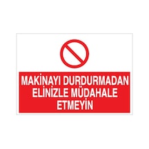 Makinayu Durdurmadan Elinizi Müdahale Etmeyin Uyarı Levhası 40x60cm