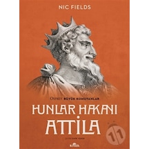 Hunlar Hakanı Attila - Osprey Büyük Komutanlar - Nic Fields - Kronik Kitap