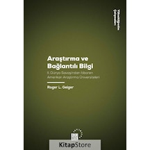 Araştırma ve Bağlantılı Bilgi - Roger L. Geiger - Küre Yayınları