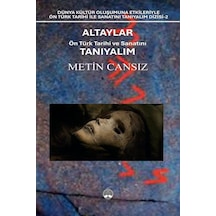 Altaylar: Ön Türk Tarihi Ve Sanatını Tanıyalım / Metin Cansız