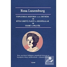 Toplumsal Reform ya da Devrim - Kitle Grevi - Parti ve Sendikalar - Teori ve Pratik - Rosa Luxemburg - Dipnot
