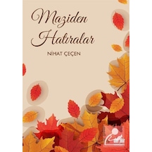 Maziden Hatıralar - Nihat Çeçen - Akıl Fikir Yayınları