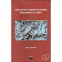 Roma Devlet Kabartmalarında Propaganda ve Sanat - Serra Durugönül - Bilgin Kültür Sanat