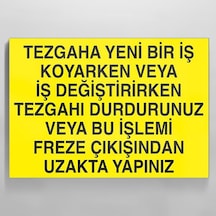 Tezgaha Yeni Bir İş Koyarken Veya İş Değiştirirken Tezgahı Durdurunuz Veya Bu İşlemi Freze Çıkışından Uzakta Yapınız Uyarı Levhası 40x60cm