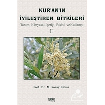 Kur'an'ın İyileştiren Bitkileri Cilt 2 - Tanım Kimyasal İçeriği Etkisi ve Kullanışı - M. Koray Sakar - Gece Kitaplığı
