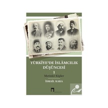 Türkiye'de İslamcılık Düşüncesi 1.Cilt - İsmail Kara - Dergah Yayınları