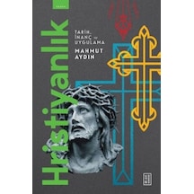 Hristiyanlık - Tarih İnanç ve Uygulama - Mahmut Aydın - Ketebe
