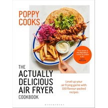 Poppy Cooks: The Actually Delicious Air Fryer Cookbook